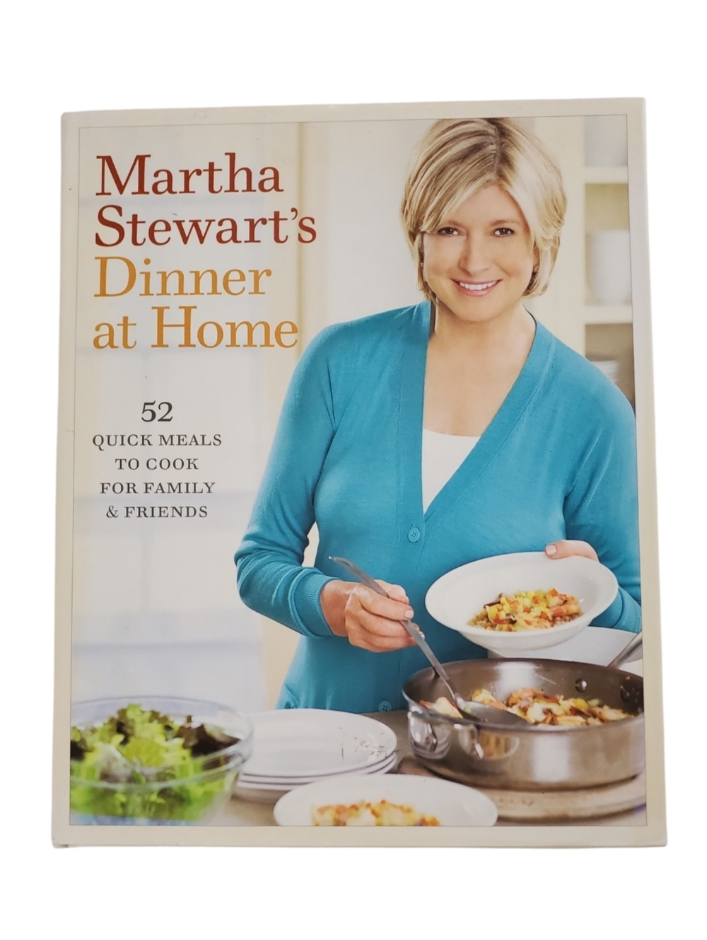 Martha Stewart’s Dinner at Home: 52 Quick Meals Hardcover Cookbook